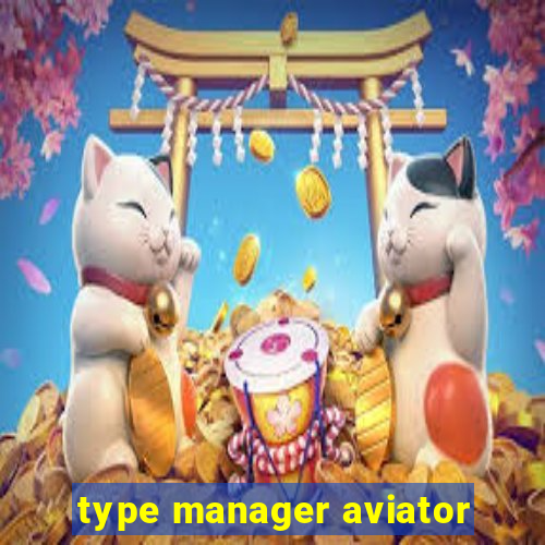 type manager aviator